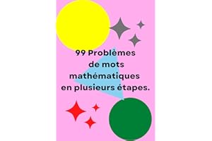 99 Problèmes mathématiques en plusieurs étapes. Pour les classes de l’école primaire. Problème de mots mathématiques en plusi