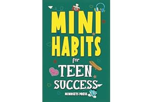 Mini Habits for Teen Success: Building Confidence and Self-Esteem in Teens