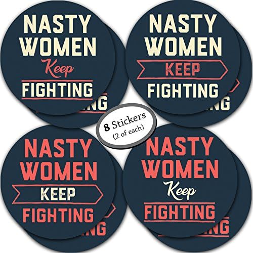 8-Pack of Nasty Women Stickers - 5 Inch - Join the Resistance! Use as Car Bumper Stickers or Wear them to March, Resist and be Anti Trump. Great for any man, woman or Clinton / Bernie supporters!
