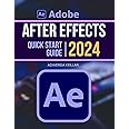 Adobe After Effects Quick Start 2024 Guide: Mastering Essential Skills and Techniques Motion Graphics | Master All New Features & Updates in Adobe After Effects for Beginners & Experts
