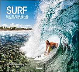 Surf: Les 100 plus belles vagues du monde, by Casey Koteen