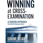 Winning at Cross-Examination: A Modern Approach for Depositions and Trials