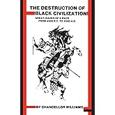 Destruction of Black Civilization: Great Issues of a Race from 4500 B.C. to 2000 A.D.