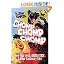 Chomp, Chomp, Chomp: How I Survived a Bear Attack and Other Cautionary Tales