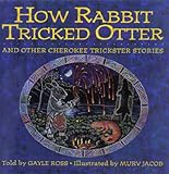 How Rabbit Tricked Otter: And Other Cherokee Trickster Stories (Parabola Storytime Series) by 
