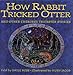 How Rabbit Tricked Otter: And Other Cherokee Trickster Stories (Parabola Storytime Series) by 