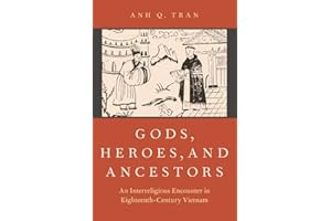 Gods, Heroes, and Ancestors: An Interreligious Encounter in Eighteenth-Century Vietnam (AAR Religion in Translation)