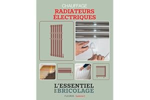 Chauffage & Climatisation : chauffage - radiateurs électriques: L'essentiel du bricolage (French Edition)