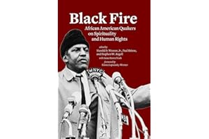Black Fire: African American Quakers on Spirituality and Human Rights