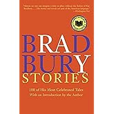 Bradbury Stories: 100 of His Most Celebrated Tales