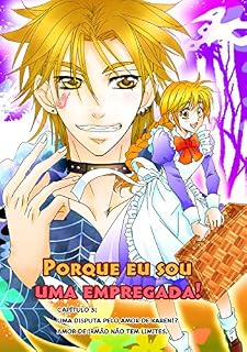 Livro PORQUE EU SOU UMA EMPREGADA! CAPÍTULO 3: Uma disputa pelo amor de Karen!? Amor de irmão não tem limites.