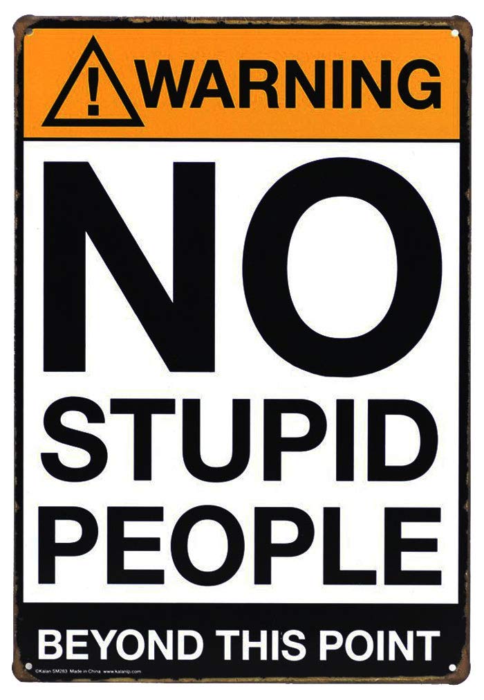 Tin Signs Warning : No Stupid People Beyond This Point, Metal, Wall Decorative Sign, Size 8" X 12"