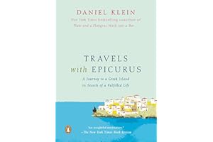Travels with Epicurus: A Journey to a Greek Island in Search of a Fulfilled Life