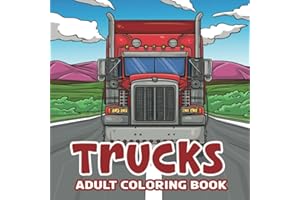 Trucks: Adult Coloring book and children passionate about semi -trailer heavyweights - Future Road Trucker Funny Birthday Gift - Magnificent Realistic Transport Drawings