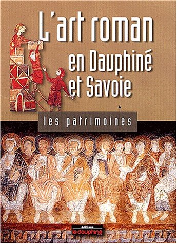 L' art roman en Dauphiné et Savoie