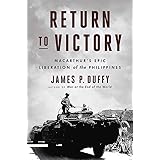 Return to Victory: MacArthur's Epic Liberation of the Philippines