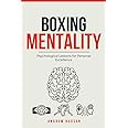 Boxing Mentality: Psychological Lessons for Personal Excellence