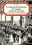 Les facteurs d'instruments de musique à Paris au XIXe siècle: Des artisans face à l'industrial by Malou Haine