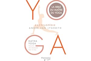 Yoga: encyclopédie André Van Lysebeth: Hatha yoga: toutes les âsanas pas à pas (French Edition)