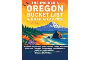 The Insider's Oregon Bucket List & Road Atlas 2026: Explore the Beaver State Hidden Towns with the Best Beaches, Outdoor Adventures, Local Flavors and Easy to Read Map.