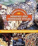Barbecue Lover's Memphis and Tennessee Styles: Restaurants, Markets, Recipes & Traditions