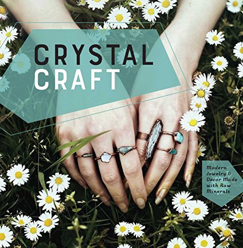Crystal Craft: Modern Jewelry and Decor Made with Raw Minerals