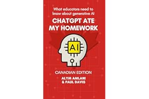 ChatGPT Ate My Homework: What Educators Need to Know about Generative AI: Canadian Edition