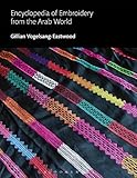 Encyclopedia of Embroidery from the Arab World by Gillian Vogelsang-Eastwood