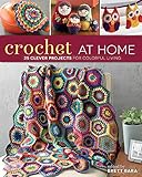 Crochet At Home: 25 Clever Projects for Colorful Living by Brett Bara