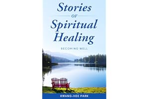 Stories of Spiritual Healing: Becoming Well