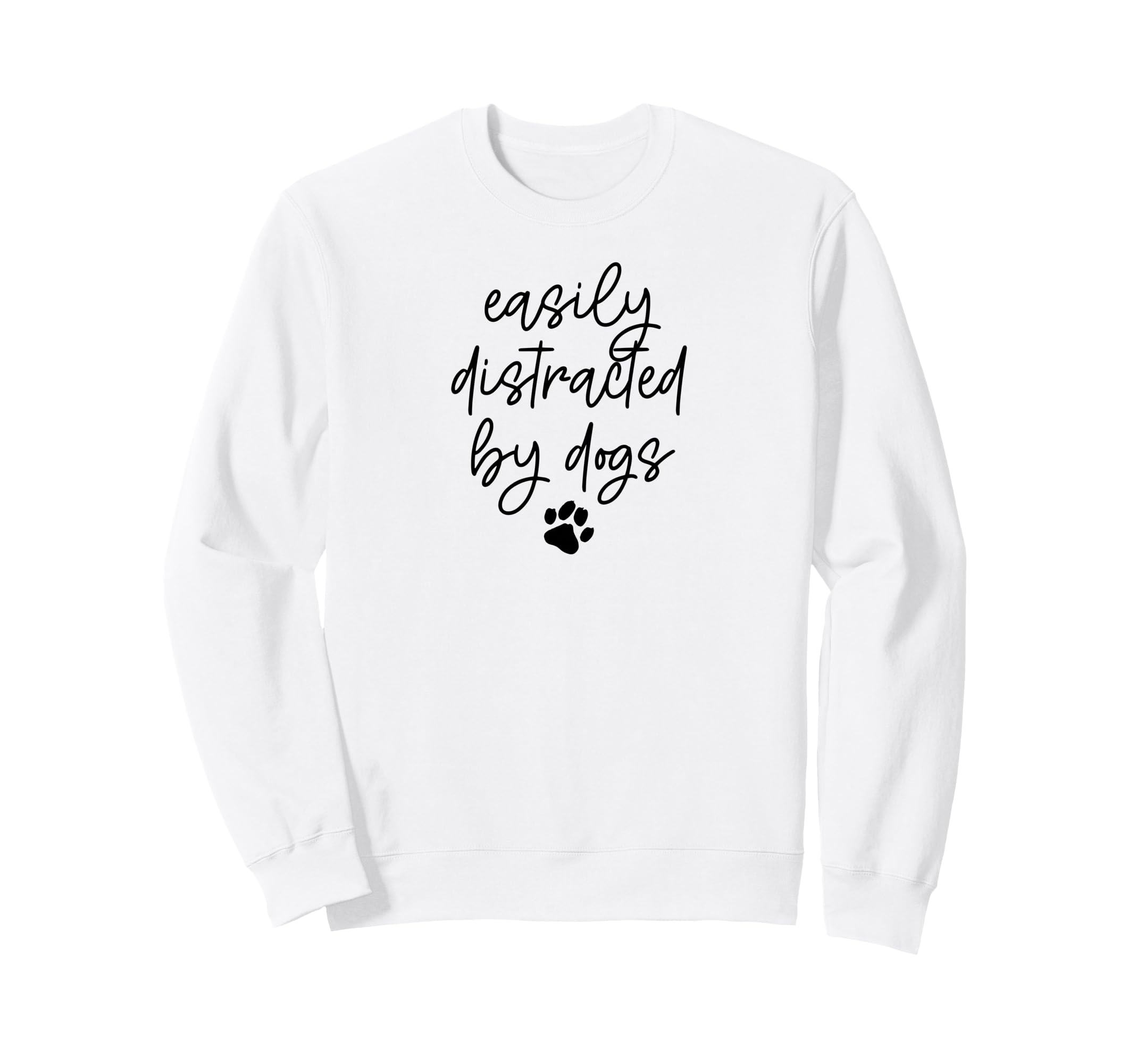 EASILY DISTRACTED BY DOGS Paw Print Pet Owner Dog Meme Sweatshirt