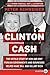 Clinton Cash: The Untold Story of How and Why Foreign Governments and Businesses Helped Make Bill and Hillary Rich