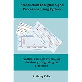 Introduction to Digital Signal Processing Using Python: Practical exercises introducing the theory of digital signal processing