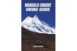 MANASLU CIRCUIT HIKING GUIDE: Experience Nepal’s Ultimate Himalayan Challenge Updated Edition 2025–2026 Edition