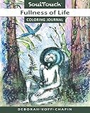 FULLNESS OF LIFE: Soul Touch Coloring Journal by 