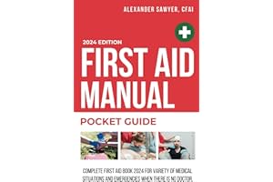 FIRST AID MANUAL POCKET GUIDE: Complete First Aid Book 2024 for Variety of Medical Situations and Emergencies when there is no Doctor