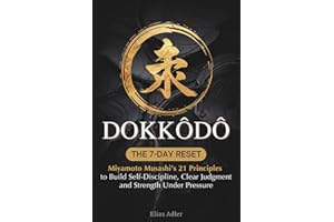Dokkodo - The 7-Day Reset: Samurai Philosophy for Modern Life Using Miyamoto Musashi’s 21 Principles from The Way of Walking 