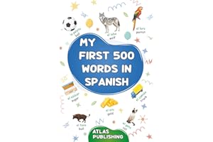 My first 500 words in Spanish: A bilingual English-Spanish visual dictionary - My first bilingual picture book on everyday th