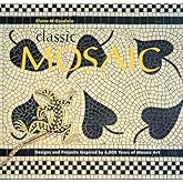Classic Mosaic: Designs & Projects Inspired by 6,000 Years of Mosaic Art