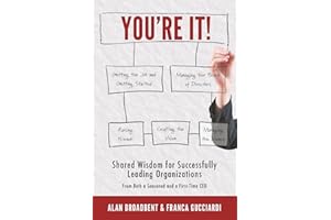 You're It!: Shared Wisdom for Successfully Leading Organizations from Both a Seasoned and a First-Time CEO