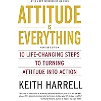 Attitude is Everything Rev Ed: 10 Life-Changing Steps to Turning Attitude into Action