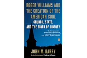 Roger Williams and the Creation of the American Soul: Church, State, and the Birth of Liberty