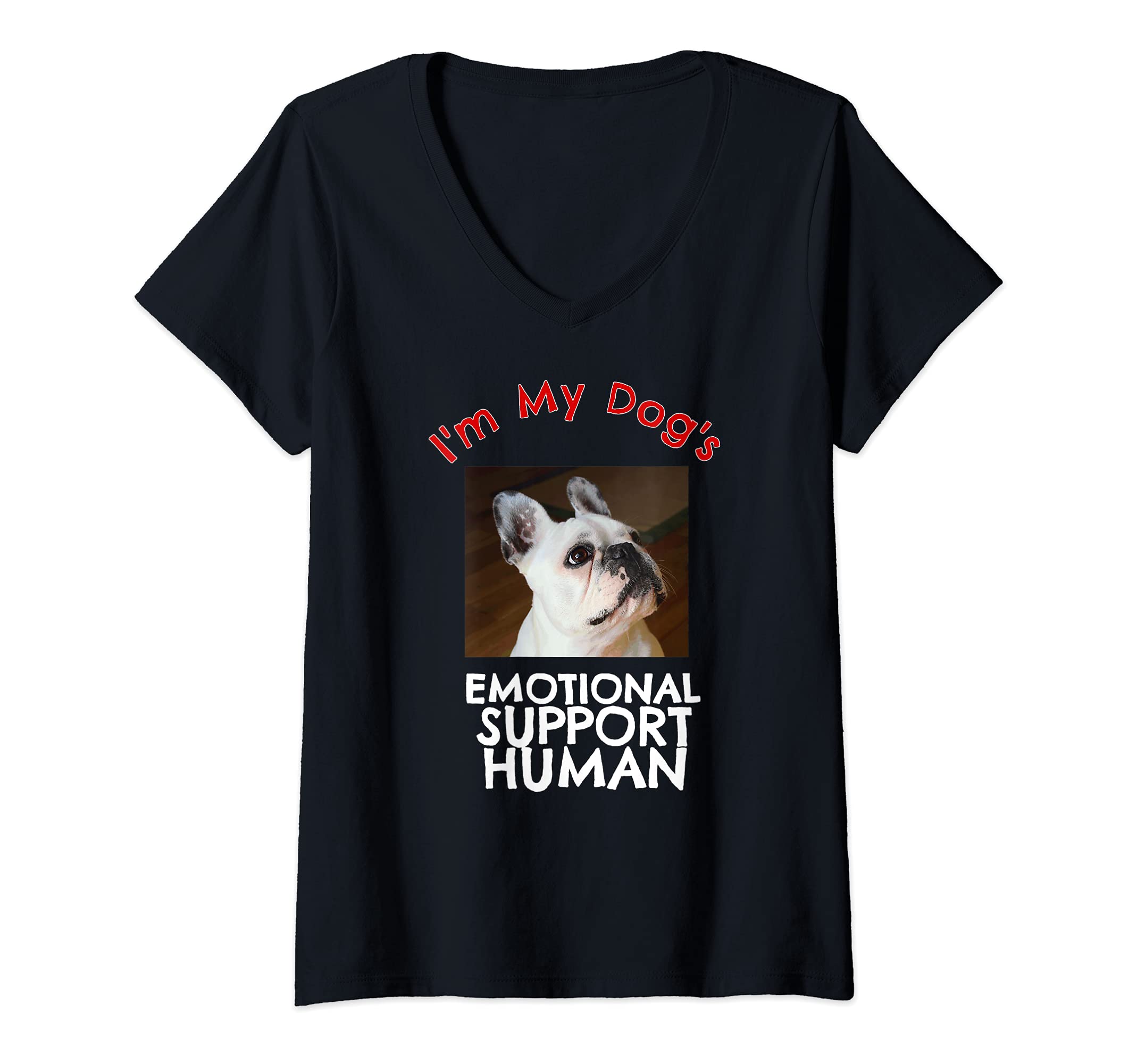 Womens French Bull Dog Emotional Support Human V-Neck T-Shirt