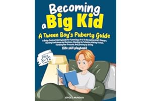 Becoming a Big Kid: A Body-Positive Puberty Guide for Tween Boys 8-12 To Navigating Life’s Changes, Building Confidence and R