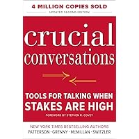 Crucial Conversations Tools for Talking When Stakes Are High, Second Edition