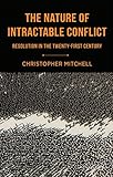 The Nature of Intractable Conflict: Resolution in the Twenty-First Century