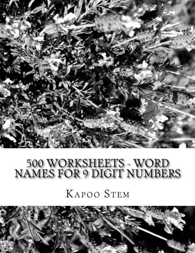 amazon com 500 worksheets word names for 9 digit numbers math practice workbook 500 days math number name series 9781512294385 stem kapoo books