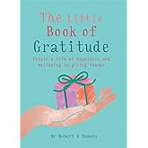 The Little Book of Gratitude: Create a life of happiness and wellbeing by giving thanks