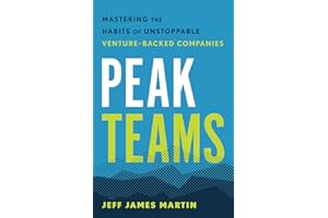 Peak Teams: Mastering the Habits of Unstoppable Venture-Backed Companies