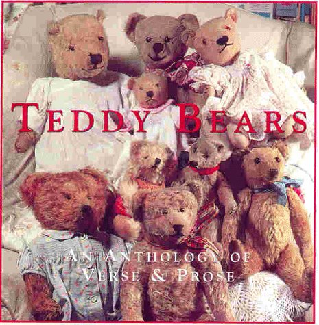 Teddy Bears: An Anthology of Verse &amp; Prose